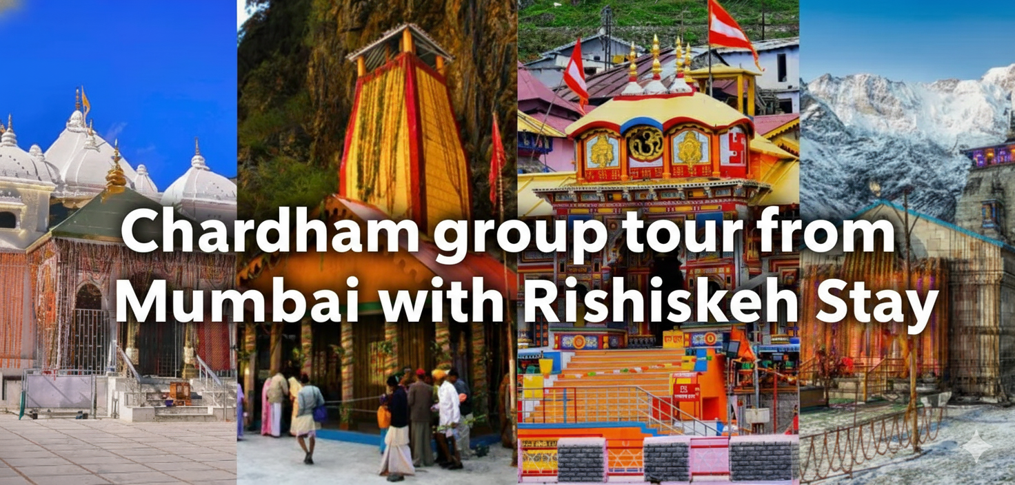 Chardham group tour from Mumbai with Rishikesh Stay